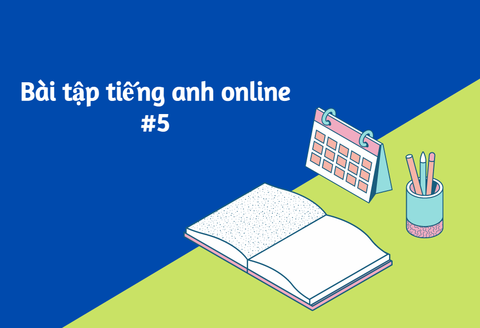 Bài tập trắc nghiệm Tiếng Anh online #5