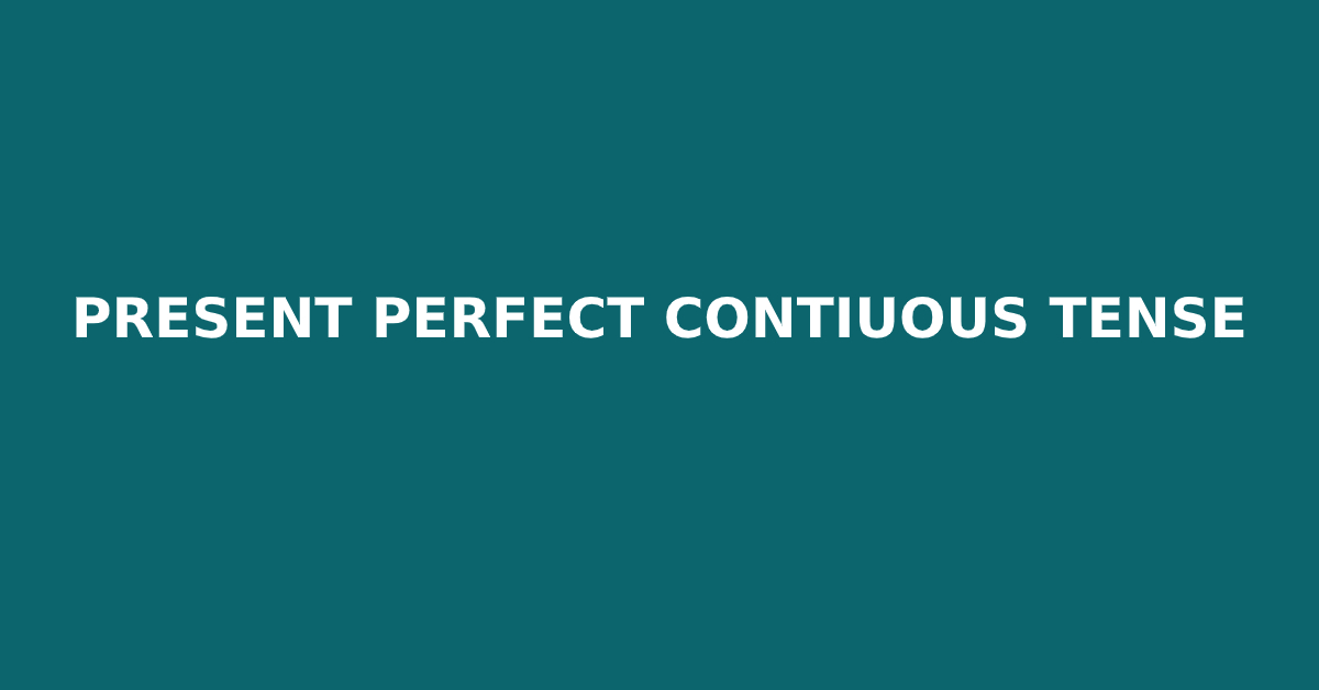 Bài tập trắc nghiệm Thì hiện tại hoàn thành tiếp diễn (Present Perfect Continuous) online