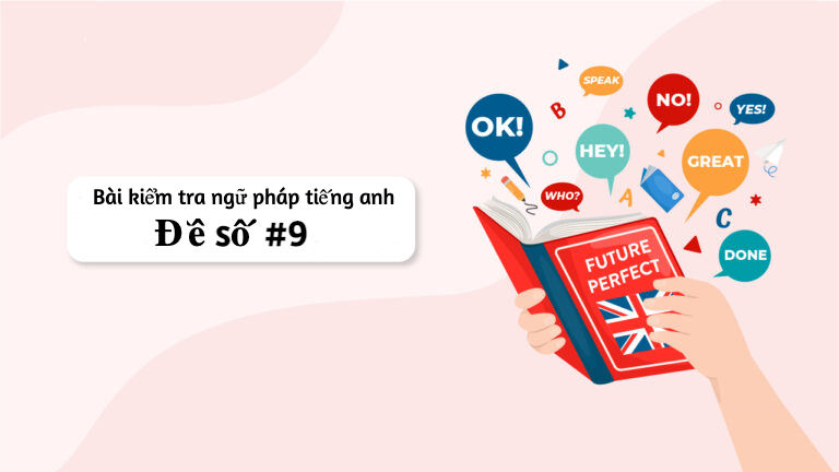 Bài tập trắc nghiệm kiểm tra ngữ pháp tiếng anh online - Đề số #9