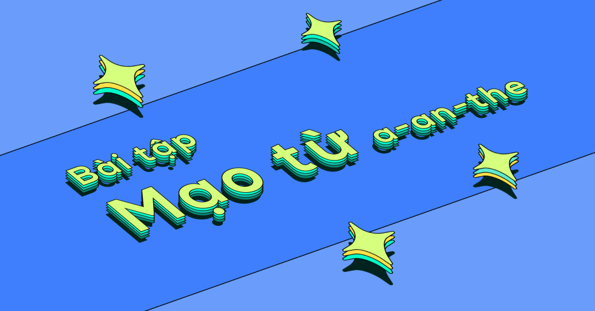 Bài tập trắc nghiệm mạo từ a/an/the online - Đề 1