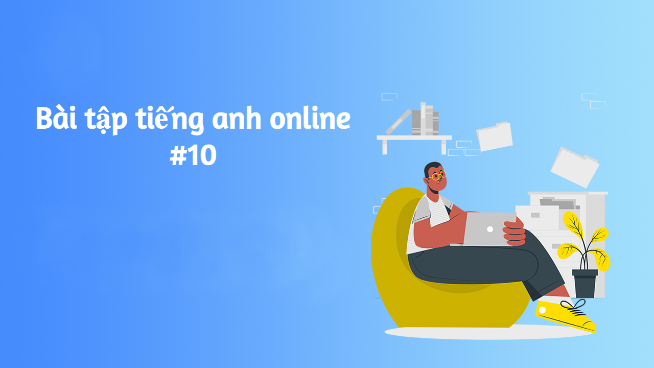 Bài tập trắc nghiệm Tiếng Anh online #10