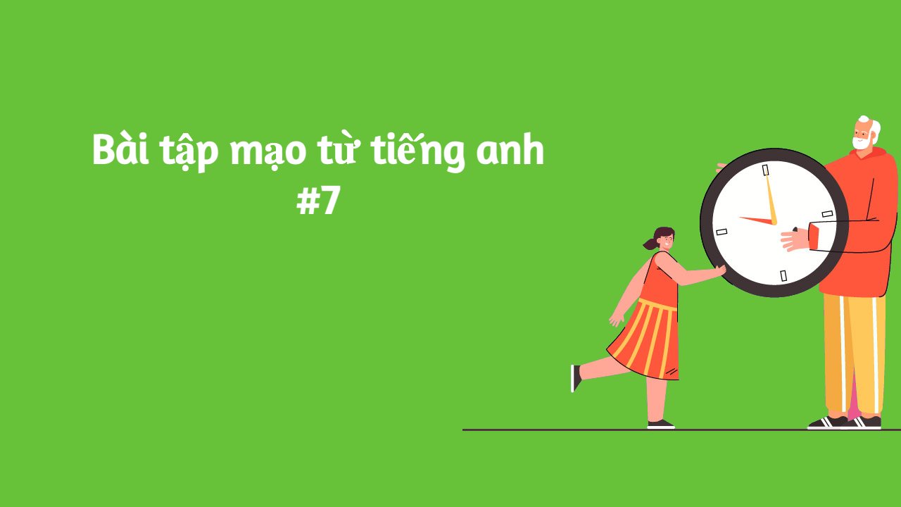 Bài tập mạo từ Tiếng Anh #7